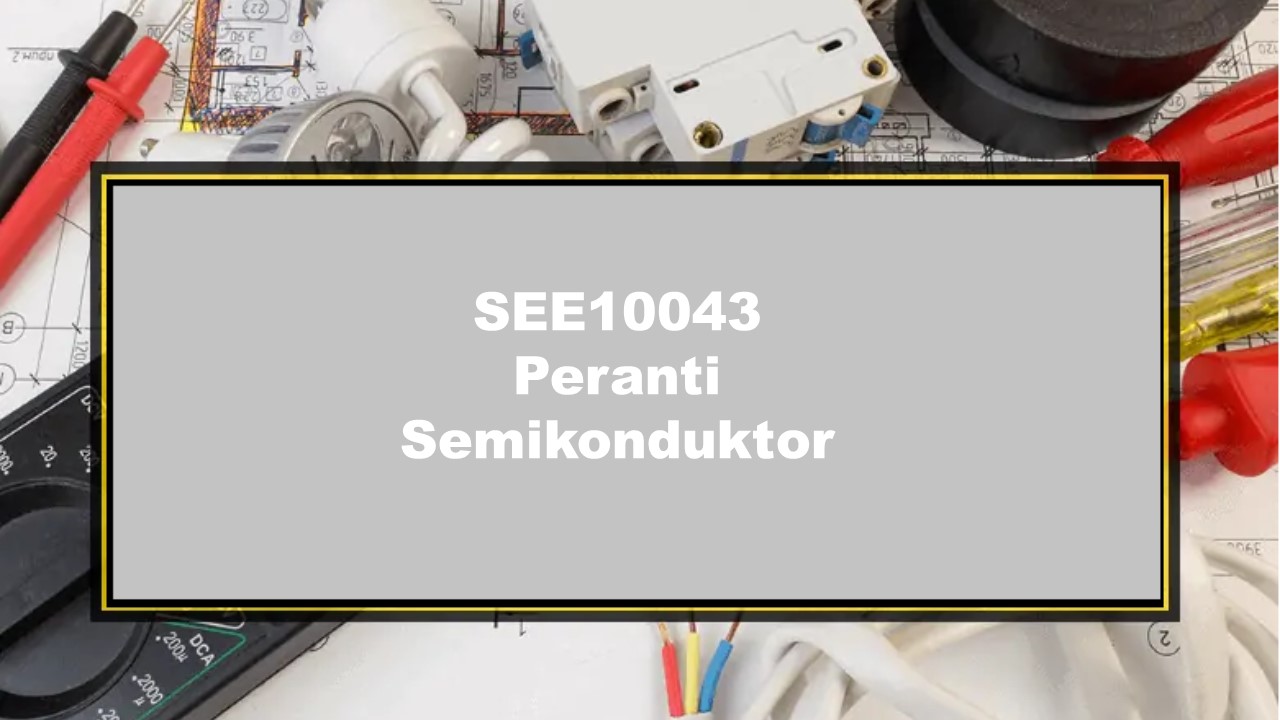 SEE 10043 Peranti Semikonduktor