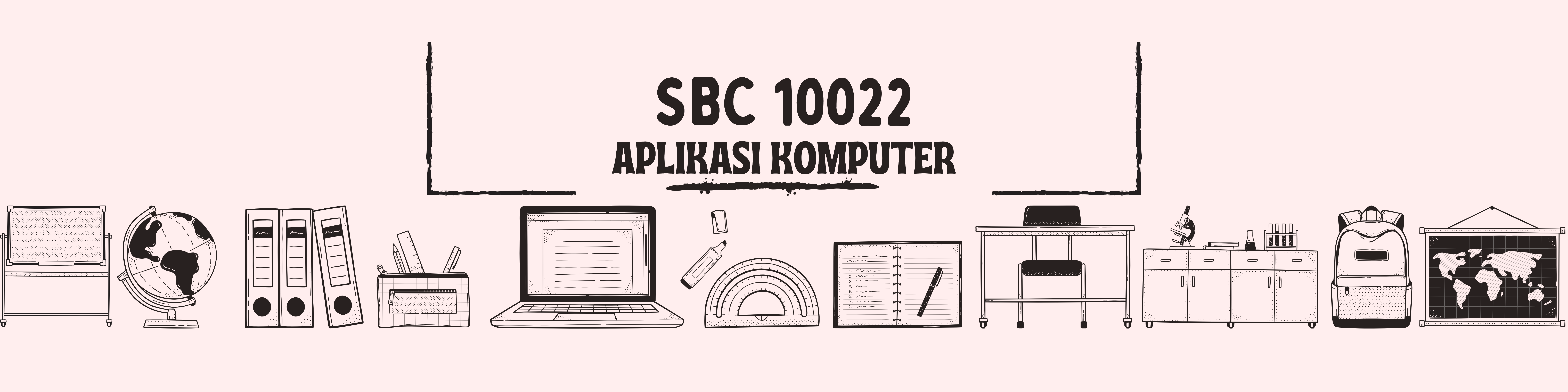 SBC10022 Aplikasi Komputer
